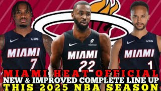 MIAMI HEAT OFFICIAL NEW \u0026 IMPROVED COMPLETE LINE UP THIS 2025 NBA SEASON | HEAT UPDATES