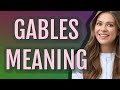 Gables | meaning of Gables