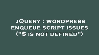 jQuery : wordpress enqueue script issues ("$ is not defined")