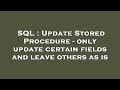 SQL : Update Stored Procedure - only update certain fields and leave others as is