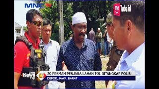 20 Preman Penjaga Lahan Tol di Depok Ditangkap Polisi - LIP 26/02