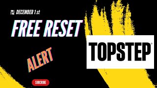 Topstep FREE Reset Alert 1 Dec 2023