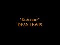 Dean Lewis - Be Alright (Lyric Video)