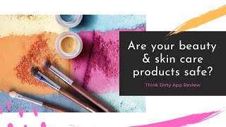 Think Dirty App Review: Are your beauty and personal care products safe?