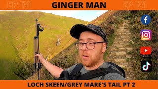 Ginger Man: Episode 131: Loch Skeen/Grey Mares Tail Pt 2 ☀