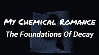 My Chemical Romance - The Foundations Of Decay (Lyrics)
