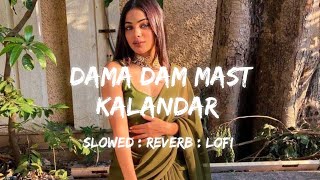 Dama Dam Mast Kalandar || Dama Dam Mast Kalandar Lofi Slowed Reverb Song || ft.Mikka Singh ||