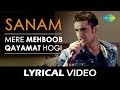 Mere Mehboob Qayamat Hogi | मेरे मेहबूब क़यामत होगी | Lyrical | SANAM