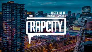 Gucci Mane - Just Like It (ft. 21 Savage)