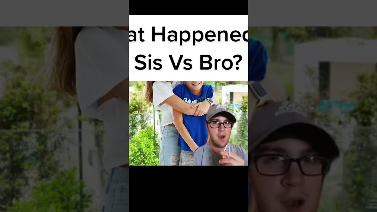 Sis Vs Bro What Happened