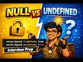 JavaScript Null vs Undefined Explained  Interview Prep