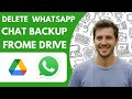 How to Delete Your Whatsapp Chat Backup From Google Drive Full 2026  Guide