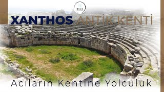 Xanthos Antik Kentinin Acılarla Dolu Hikayesi - Likya Yolu