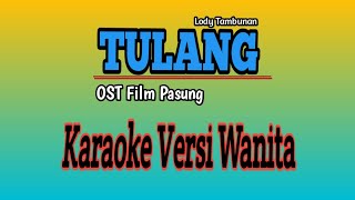 TULANG - KARAOKE VERSI WANITA || OST FILM PASUNG