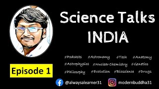 Science Talks India | Episode 1 | scientific developments in India & world podcast