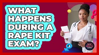 What Happens During a Rape Kit Exam?