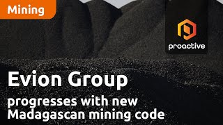 Evion Group progresses Maniry Graphite Project with new Madagascan mining code and EU support