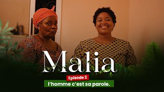 MALIA, Episode 02, l’homme c’est sa parole ( série africaine )