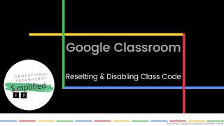 Google Classroom - Resetting or Disabling Class Code