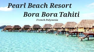 Pearl Beach Resort Bora Bora, Tahiti (French Polynesia)