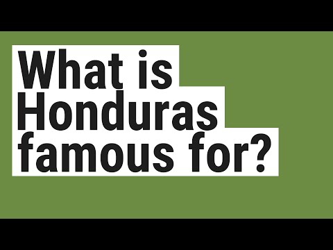Why is Honduras famous for?