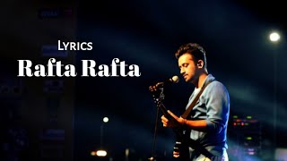 Rafta Rafta ( Lyrics ) Atif Aslam | New 2021 Song | Ft. Sajal Ali | Lyrical video|