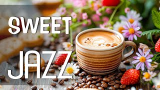 Sweet Coffee Jazz ☕ Jazz Relaxing Music & Soft Symphony Bossa Nova instrumental for Stress Relief