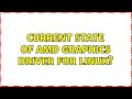 Unix & Linux: Current state of AMD graphics driver for Linux? (3 Solutions!!)