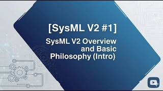 [SysML V2 #1] SysML V2 Overview and Basic Philosophy (Intro)