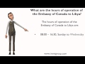 What are the hours of operation of the Embassy of Canada to Libya?