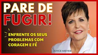 NÃO FUJA DOS SEUS PROBLEMAS E TRAUMAS! DEUS ESTÁ CONTIGO | Joyce Meyer