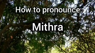 How to Pronounce Mithra