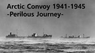 Arctic Convoy 1941-1945,  -Perilous Journey-