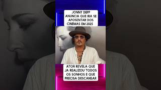 JOHNNY DEPP ANUNCIA QUE IRÁ SE A POSENTAR DOS CINEMAS EM 2025😥 #shorts #johnnydepp #2025 #cinema