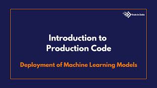Introduction to Production Code | Deployment of Machine Learning Models