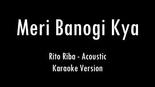 Meri Banogi Kya | Rito Riba | Karaoke With Lyrics | Only Guitar Chords...