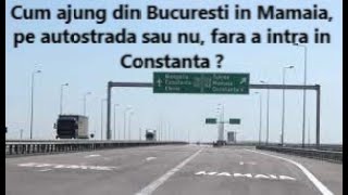 Cum ajung din Bucuresti in Mamaia, pe autostrada sau nu, fara a intra in Constanta?  A4 iesire