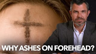 Why do Catholics put Ashes on Forehead for Lent? Dr. Taylor Marshall