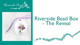 Riverside Bead Box - The Reveal