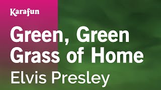 Green, Green Grass of Home - Elvis Presley | Karaoke Version | KaraFun