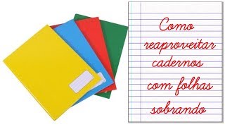 Faça em casa-Como reaproveitar cadernos com Folhas sobrando