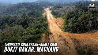 Lebuh Raya Kota Bharu - Kuala Krai: Bukit Bakar, Machang, Kelantan - Progres Terkini LKBKK