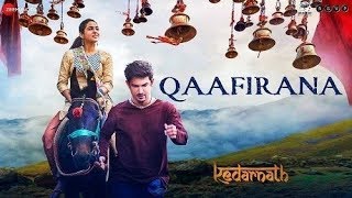 Kedarnath | Qaafirana lyrics song| Sushant Rajput | Sara Ali Khan | Arijit Singh