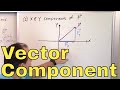 17 - Calculating Vector Components in Physics, Part 1 (Component form of a Vector)