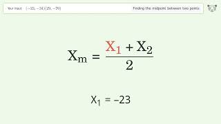 Find the midpoint between two points p1 (-23,-34) and p2 (29,-70): Step-by-Step Video Solution