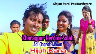 Kharagpur Heroine Salah Adi Chorok Album Hijuh Kana/New Santali Video/Bahadur Soren