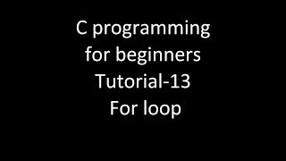 C programming for beginners tutorial-13 using for loop.