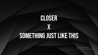 Closer X Something Just Like This (Mashup) | Bass Boosted + Reverb Version.