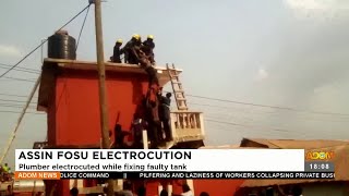 Assin Fosu Electrocution: Plumber electrocuted while fixing faulty tank - Adom TV News (19-1-23)