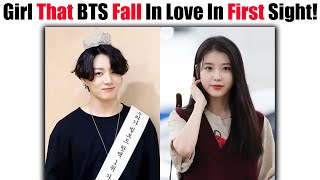 Girls That BTS Members Fall In love In First Sight Even They Never Meet In Person Before!